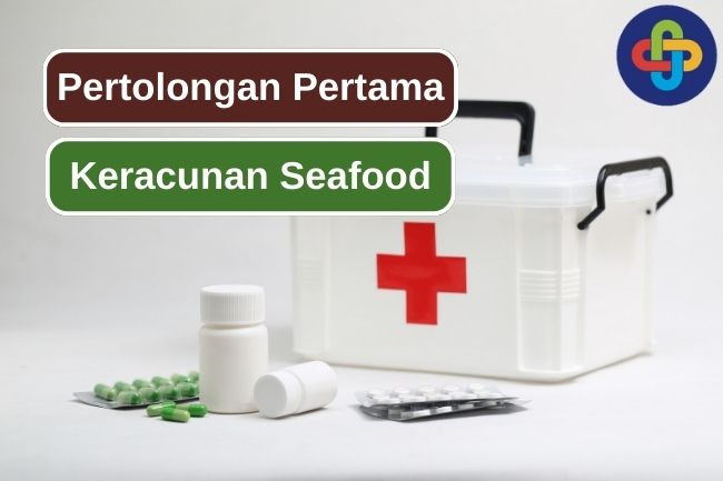 Tindakan Pertama yang Dilakukan untuk Keracunan Seafood